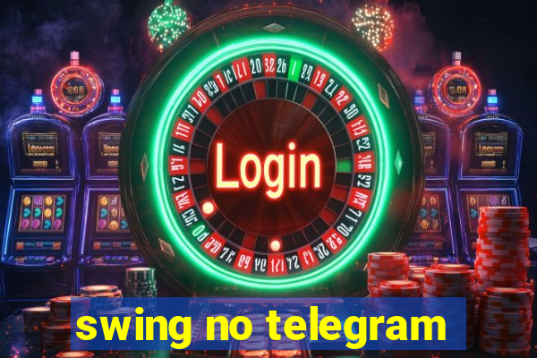 swing no telegram